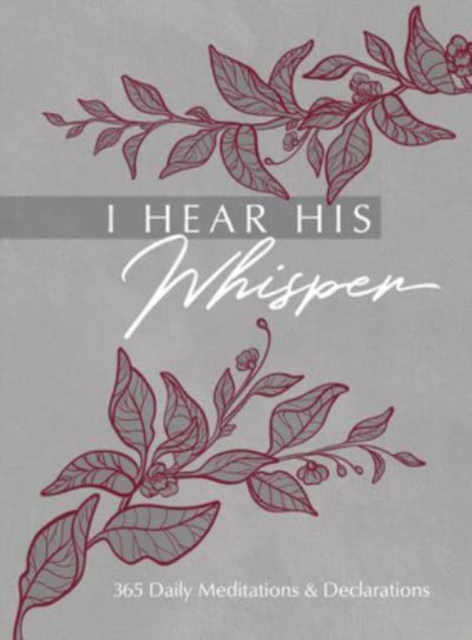 I Hear His Whisper : 365 Daily Meditations & Declarations, Leather / fine binding Book