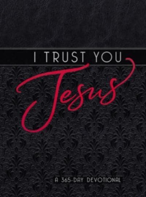 I Trust You Jesus : A 365-Day Devotional, Leather / fine binding Book