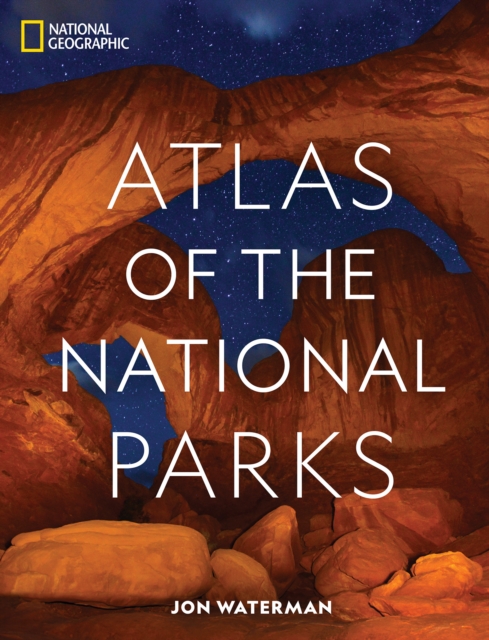 National Geographic Atlas of the National Parks, Hardback Book