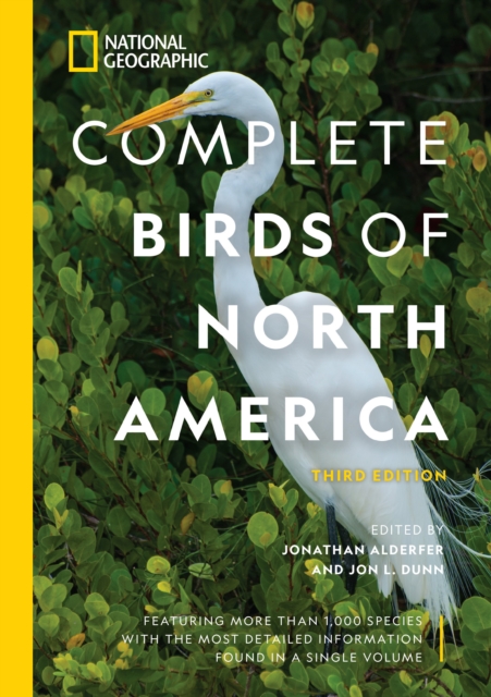 National Geographic Complete Birds of North America, 3rd Edition : Featuring More Than 1,000 Species With the Most Detailed Information Found in a Single Volume, Hardback Book
