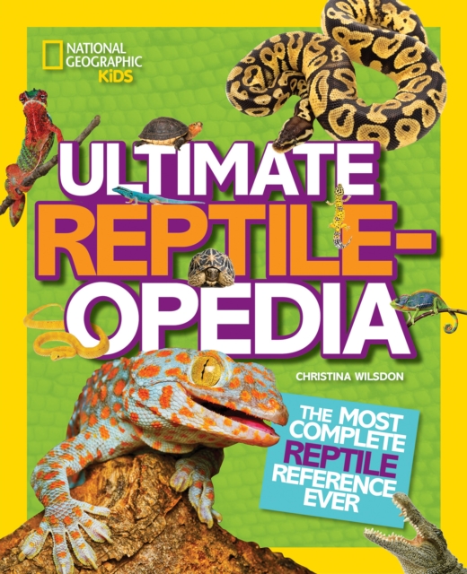 Ultimate Reptileopedia : The Most Complete Reptile Reference Ever, Hardback Book