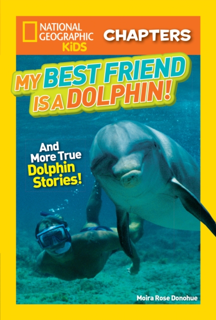National Geographic Kids Chapters: My Best Friend is a Dolphin!, Paperback / softback Book