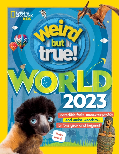 Weird But True World – US edition : Incredible Facts, Awesome Photos, and Weird Wonders – for This Year and Beyond!, Hardback Book