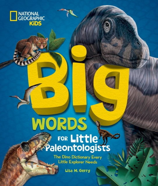 Big Words for Little Paleontologists : The Dino Dictionary Every Little Explorer Needs, Hardback Book
