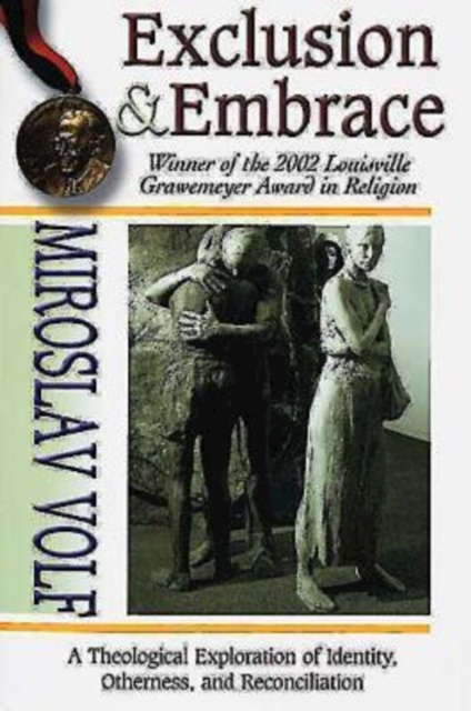 Exclusion & Embrace : A Theological Exploration of Identity, Otherness, and Reconciliation, EPUB eBook