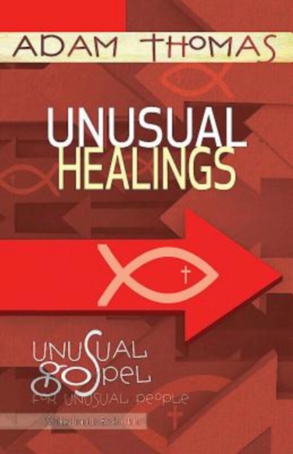 Unusual Healings Personal Reflection Guide : Unusual Gospel for Unusual People - Studies from the Book of John, EPUB eBook