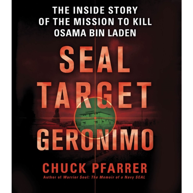 SEAL Target Geronimo : The Inside Story of the Mission to Kill Osama bin Laden, eAudiobook MP3 eaudioBook