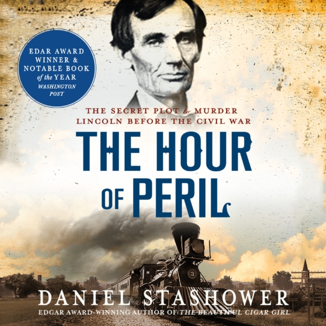 The Hour of Peril : The Secret Plot to Murder Lincoln Before the Civil War, eAudiobook MP3 eaudioBook