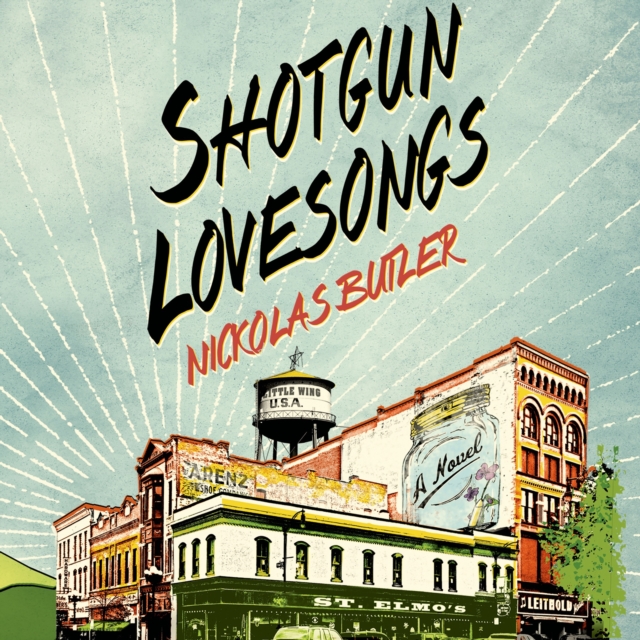 Shotgun Lovesongs : A Novel, eAudiobook MP3 eaudioBook