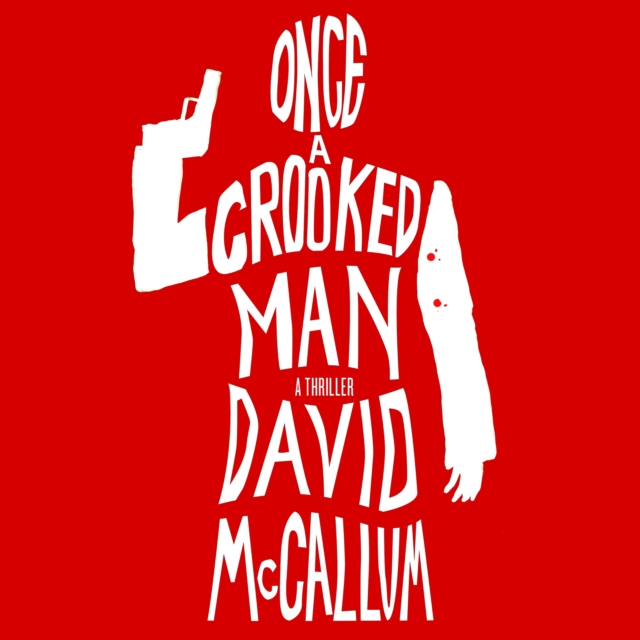 Once a Crooked Man : A Novel, eAudiobook MP3 eaudioBook