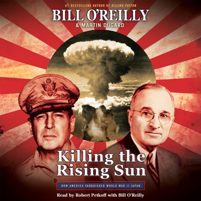Killing the Rising Sun : How America Vanquished World War II Japan, eAudiobook MP3 eaudioBook