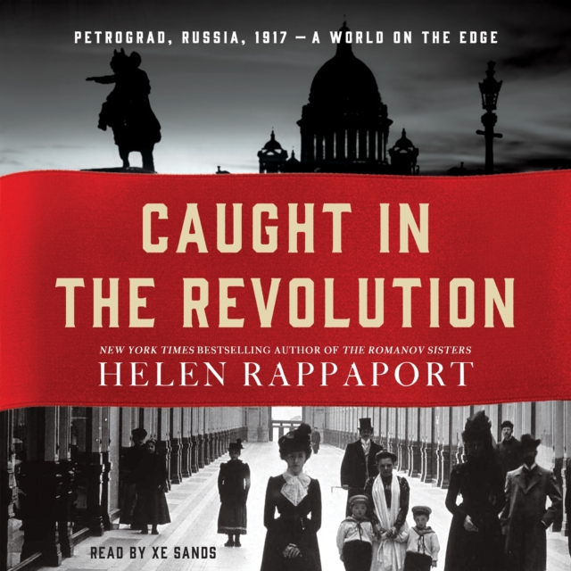 Caught in the Revolution : Petrograd, Russia, 1917 - A World on the Edge, eAudiobook MP3 eaudioBook