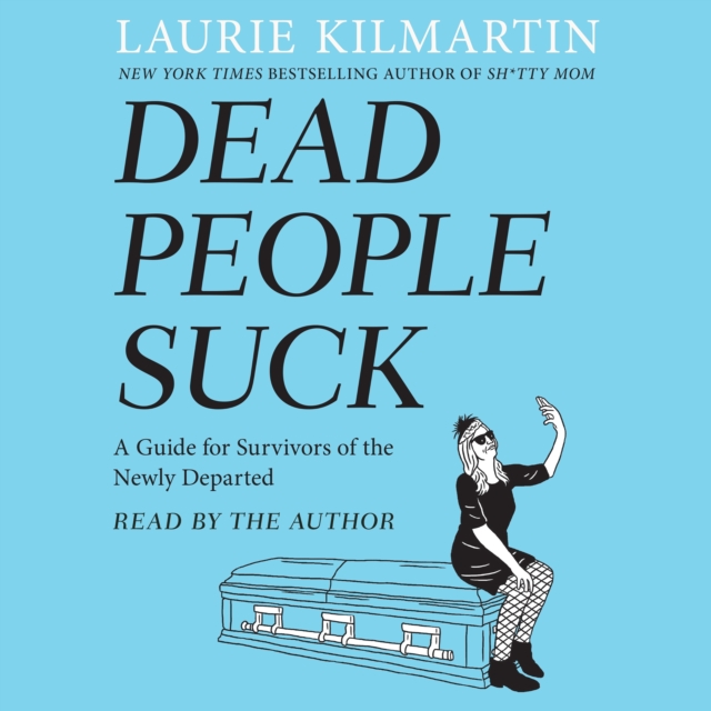Dead People Suck : A Guide for Survivors of the Newly Departed, eAudiobook MP3 eaudioBook
