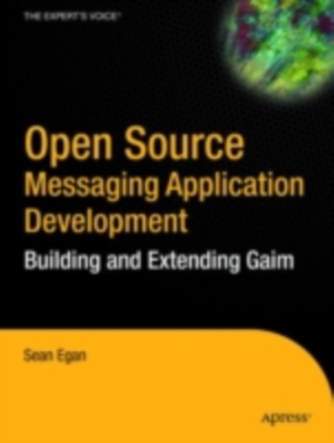 Open Source Messaging Application Development : Building and Extending Gaim, PDF eBook