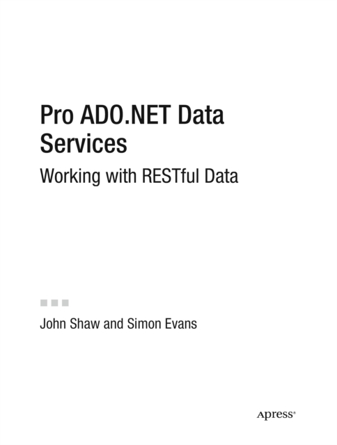 Pro ADO.NET Data Services : Working with RESTful Data, PDF eBook