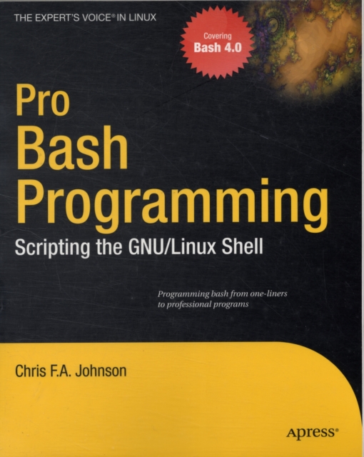 Pro Bash Programming : Scripting the Linux Shell, Paperback / softback Book