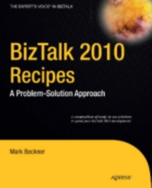 BizTalk 2010 Recipes : A Problem-Solution Approach, PDF eBook