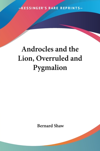 Androcles and the Lion, Overruled and Pygmalion, Paperback Book