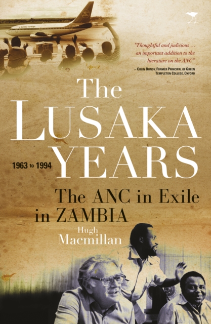The Lusaka Years: The ANC in exile in Zambia, 1963 to 1994, EPUB eBook