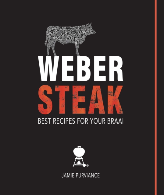 Weber Steak: Best Recipes For Your Braai, PDF eBook