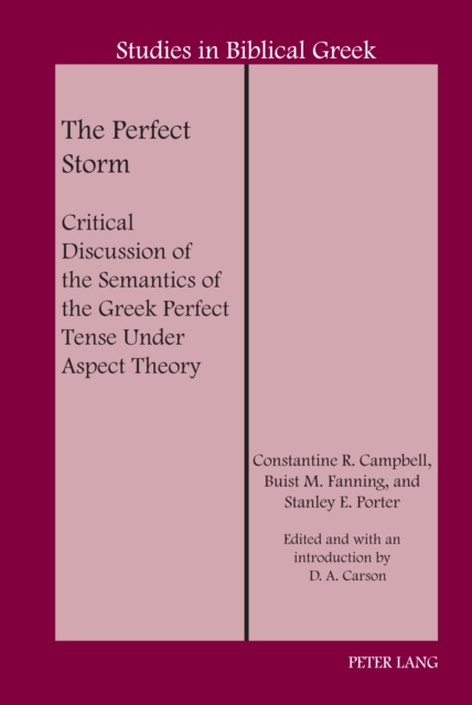The Perfect Storm : Critical Discussion of the Semantics of the Greek Perfect Tense Under Aspect Theory, PDF eBook