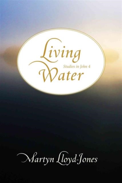 Living Water : Studies in John 4, Hardback Book
