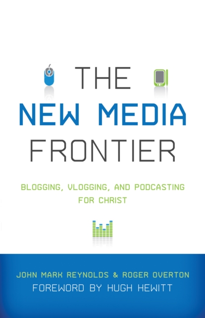 The New Media Frontier (Foreword by Hugh Hewitt), EPUB eBook