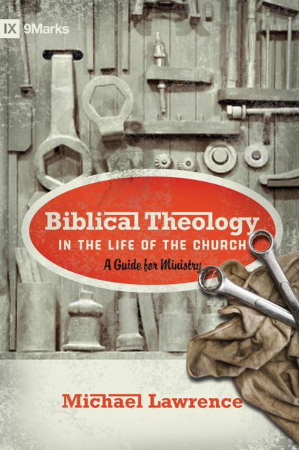 Biblical Theology in the Life of the Church (Foreword by Thomas R. Schreiner), EPUB eBook