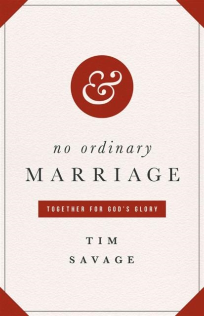 No Ordinary Marriage : Together for God's Glory, Paperback / softback Book