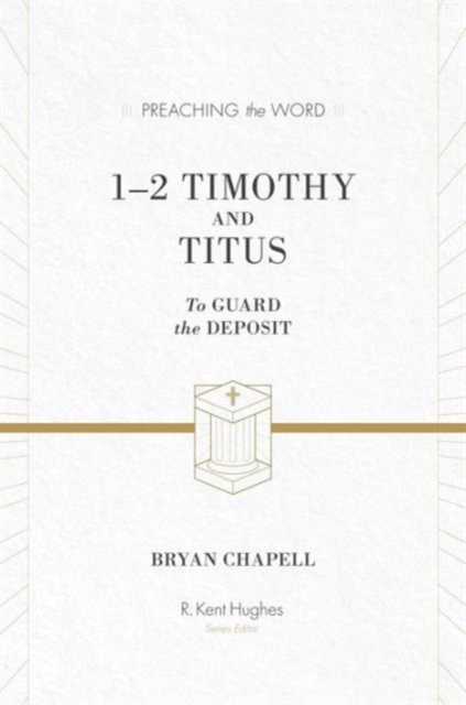 1-2 Timothy and Titus : To Guard the Deposit (ESV Edition), Hardback Book