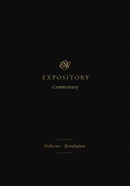 ESV Expository Commentary : Hebrews-Revelation (Volume 12), Hardback Book