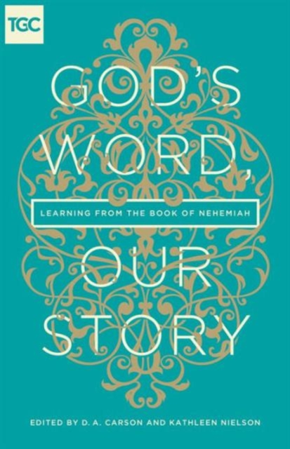 God's Word, Our Story : Learning from the Book of Nehemiah, Paperback / softback Book