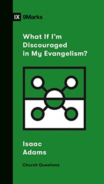 What If I'm Discouraged in My Evangelism?, Paperback / softback Book
