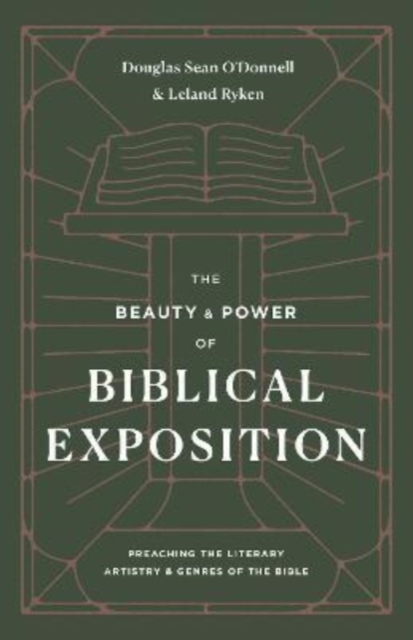 The Beauty and Power of Biblical Exposition : Preaching the Literary Artistry and Genres of the Bible, Paperback / softback Book