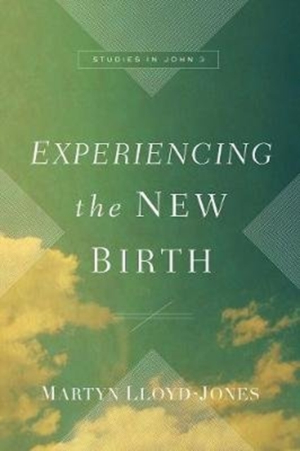 Experiencing the New Birth : Studies in John 3, Paperback / softback Book
