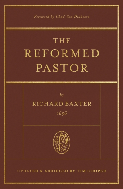 The Reformed Pastor (Foreword by Chad Van Dixhoorn), EPUB eBook