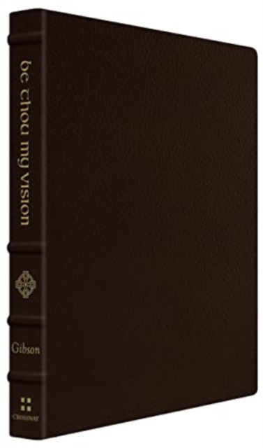 Be Thou My Vision : A Liturgy for Daily Worship (Gift Edition), Leather / fine binding Book