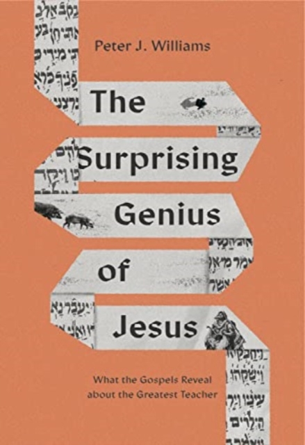 The Surprising Genius of Jesus : What the Gospels Reveal about the Greatest Teacher, Paperback / softback Book