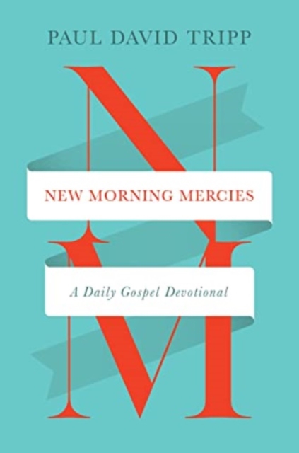 New Morning Mercies : A Daily Gospel Devotional, Hardback Book