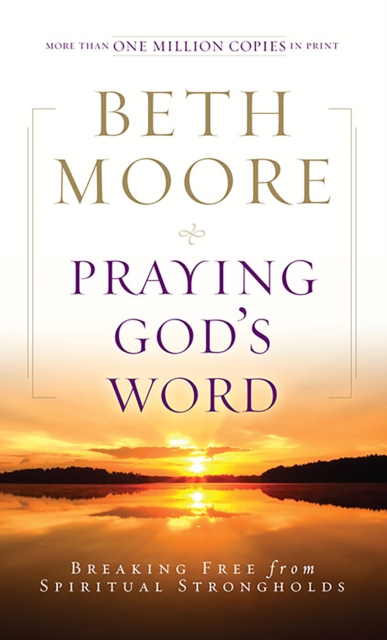 Praying God's Word : Breaking Free from Spiritual Strongholds, EPUB eBook