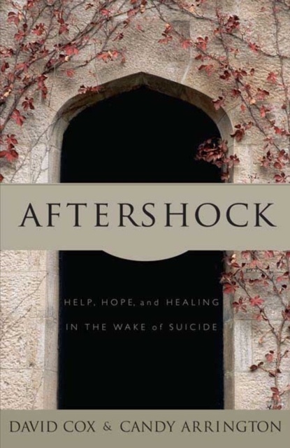 Aftershock : Help, Hope and Healing in the Wake of Suicide, EPUB eBook