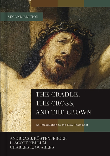 The Cradle, the Cross, and the Crown : An Introduction to the New Testament, EPUB eBook