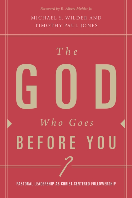 The God Who Goes before You : Pastoral Leadership as Christ-Centered Followership, EPUB eBook