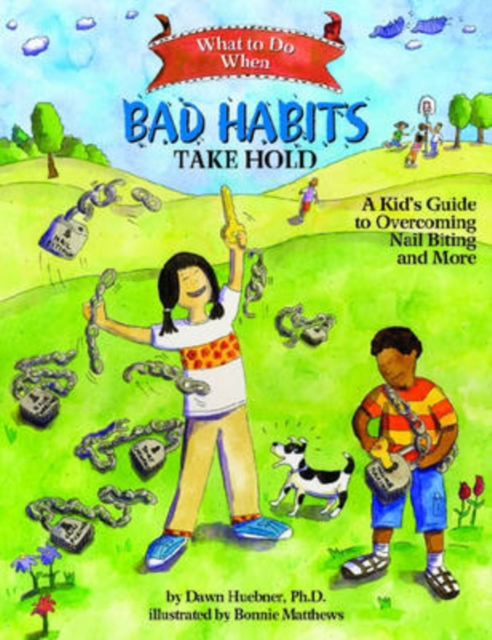 What to Do When Bad Habits Take Hold : A Kid's Guide to Overcoming Nail Biting and More, Paperback / softback Book