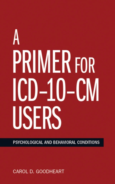 A Primer for ICD-10-CM Users : Psychological and Behavioral Conditions, Spiral bound Book
