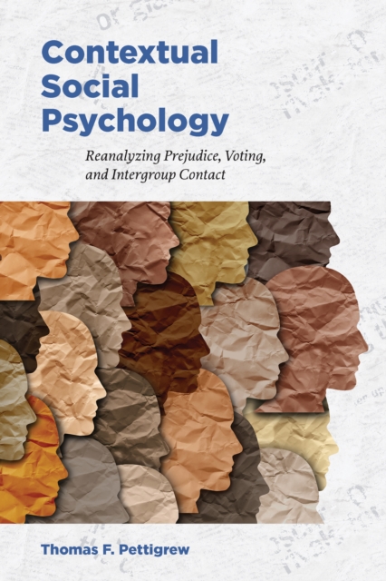 Contextual Social Psychology : Reanalyzing Prejudice, Voting, and Intergroup Contact, Paperback / softback Book