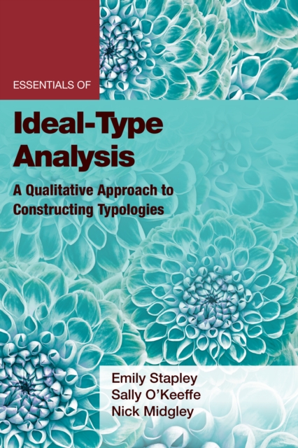 Essentials of Ideal-Type Analysis : A Qualitative Approach to Constructing Typologies, Paperback / softback Book