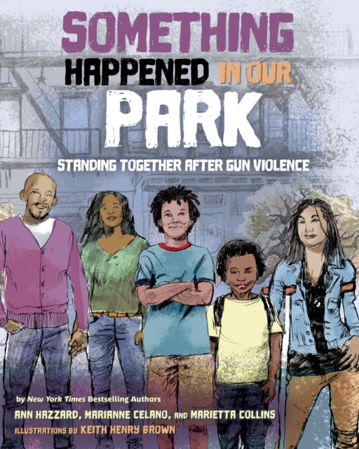 Something Happened in Our Park : Standing Together After Gun Violence, Hardback Book