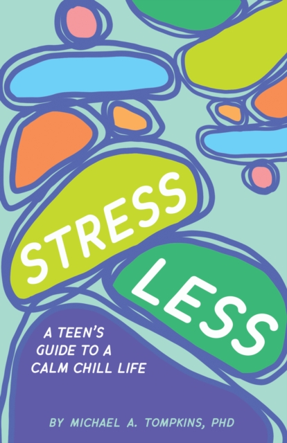 Stress Less : A Teen's Guide to a Calm Chill Life, Hardback Book
