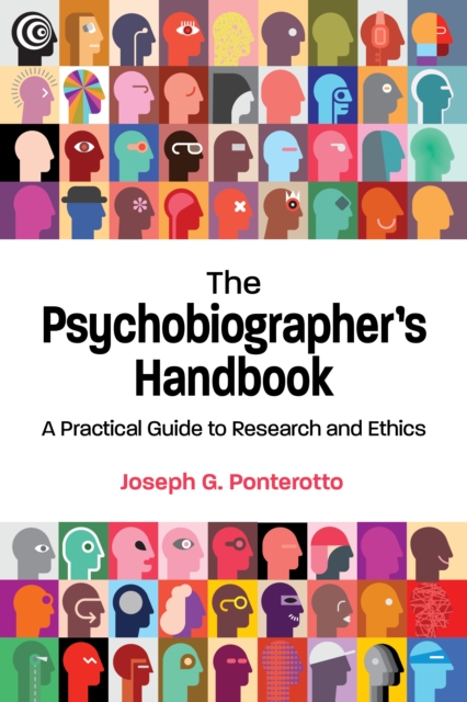 The Psychobiographer's Handbook : A Practical Guide to Research and Ethics, Paperback / softback Book